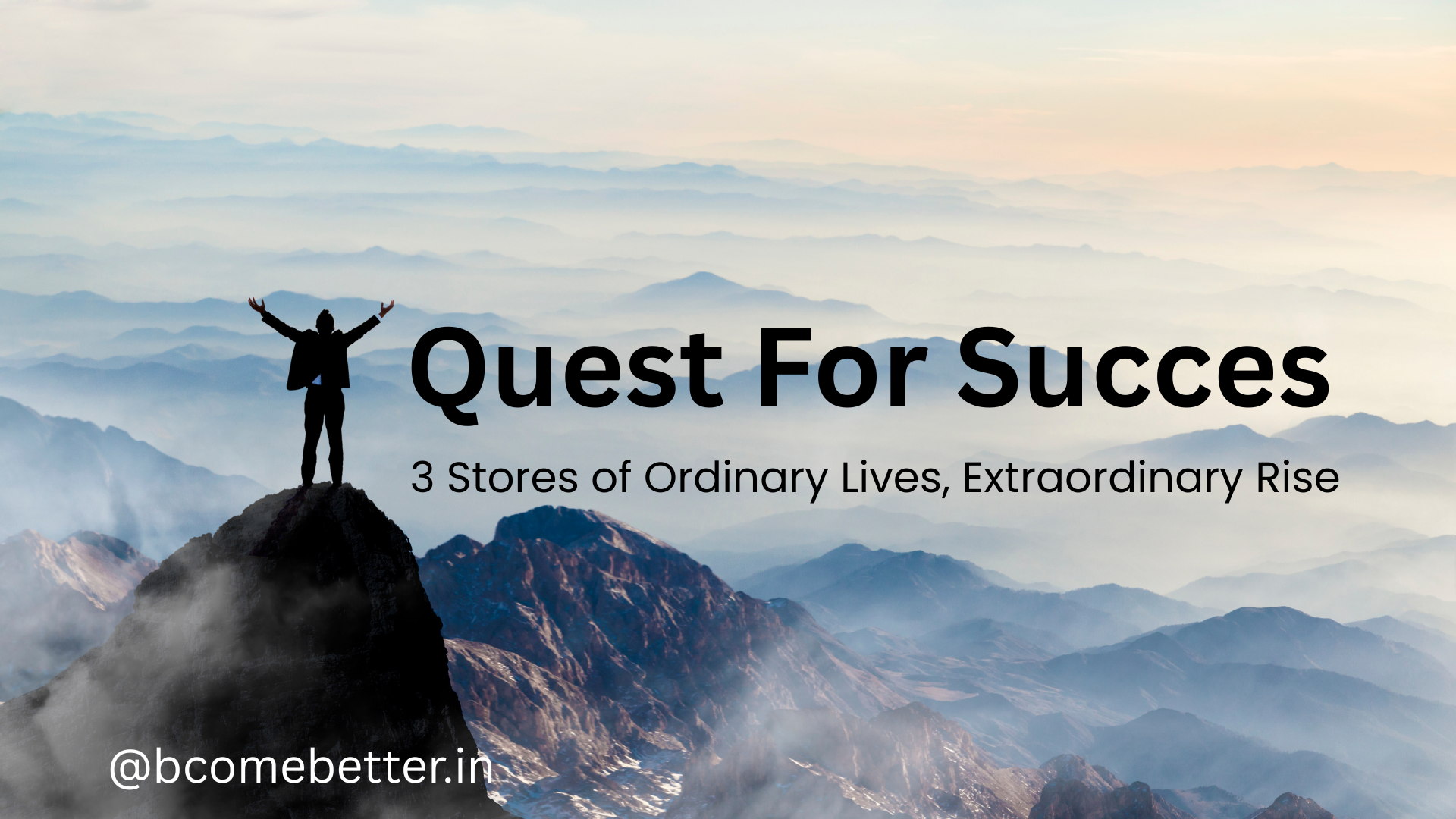 Quest for Success: Ordinary Lives, Extraordinary Rise